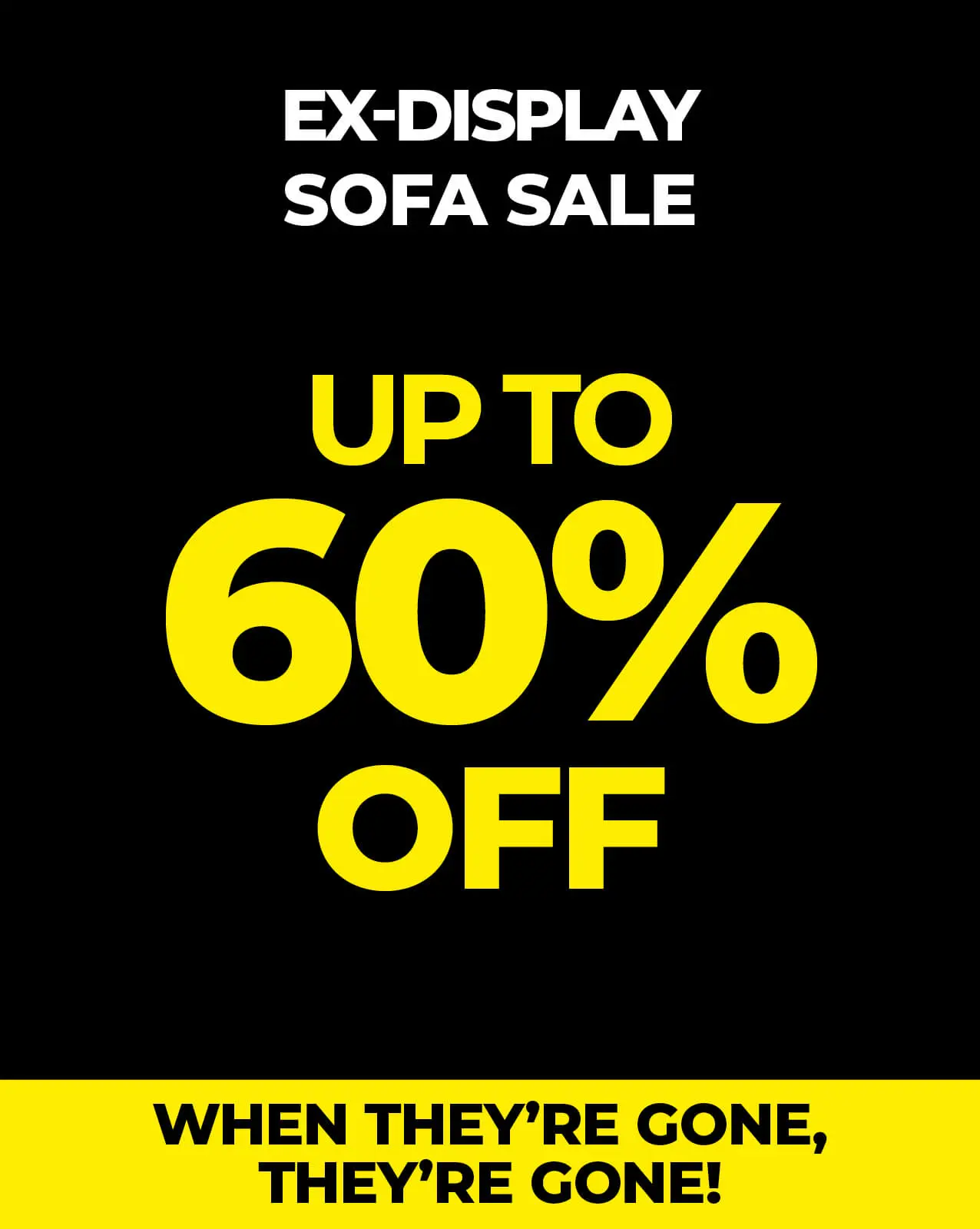 Ex display sofa sale, up to 60% off - when they're gone, they're gone!