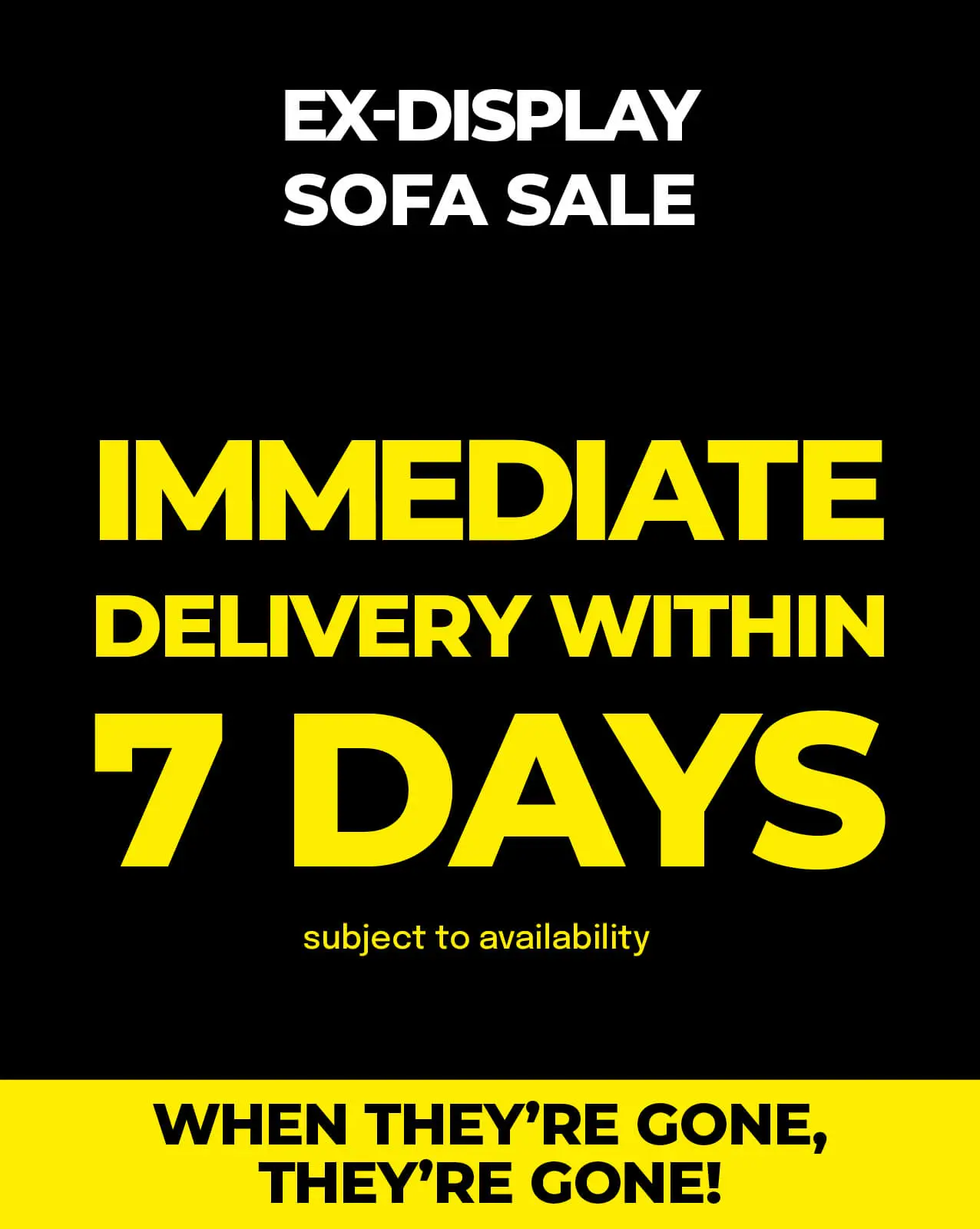 Ex-display sofa sale, immediate delivery within 7 days. When they're gone, they're gone!