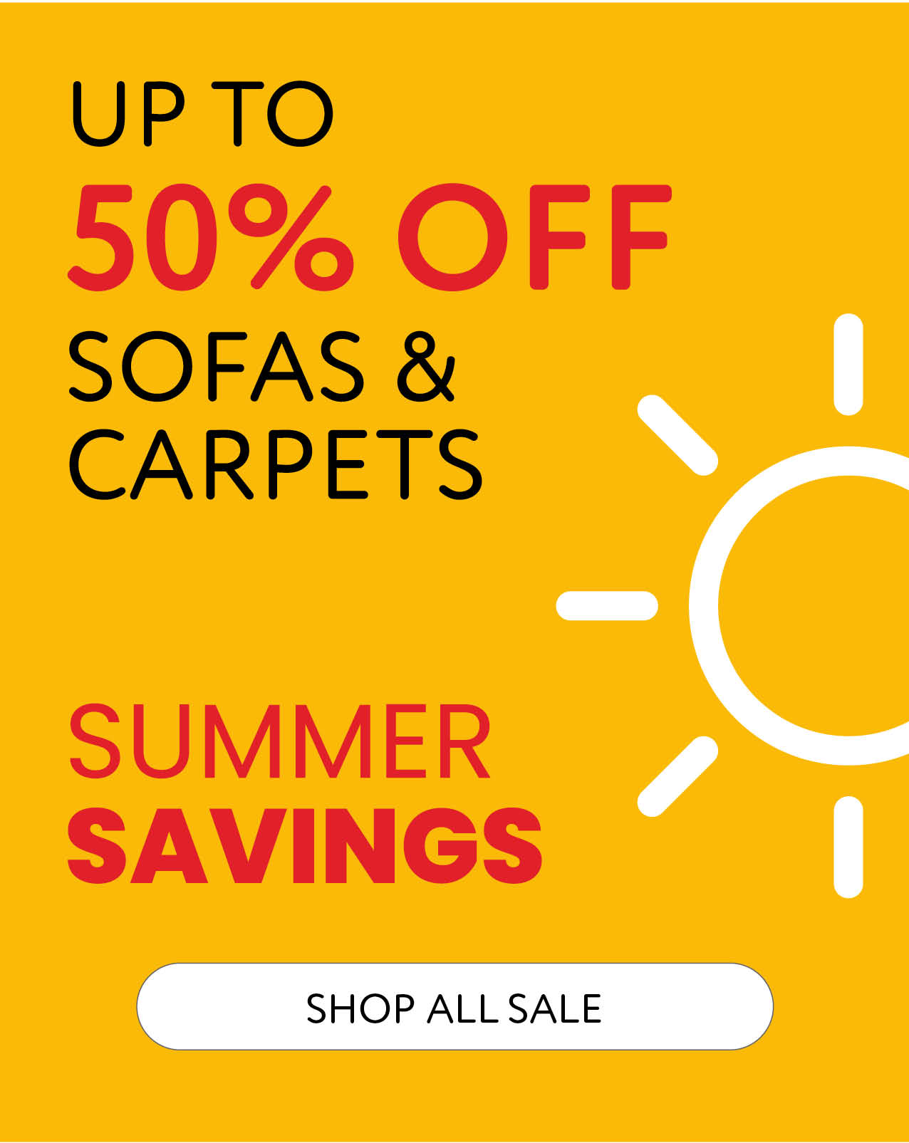 Summer Savings - Up to half price sofas and carpets