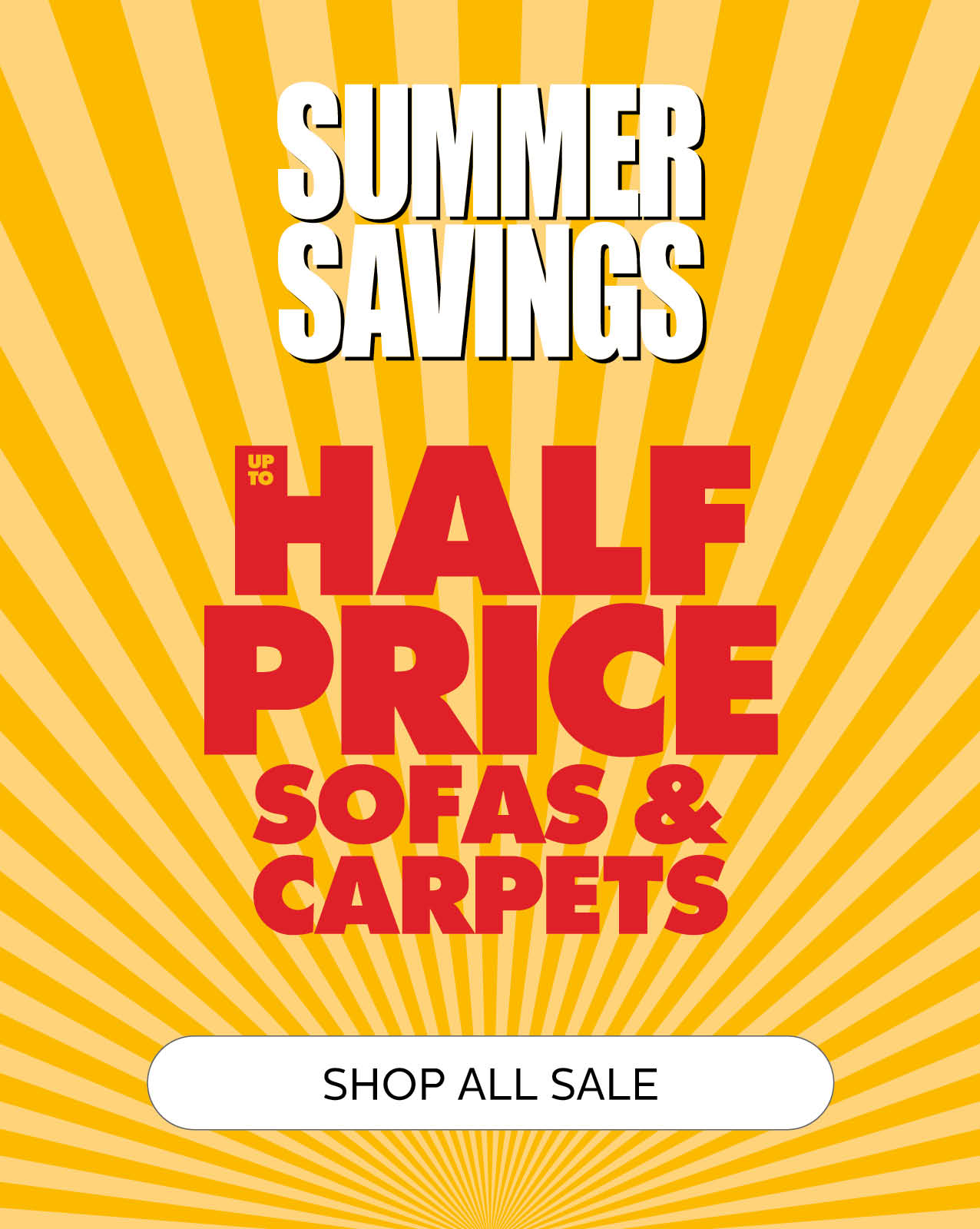 Summer Savings - Up to half price sofas and carpets